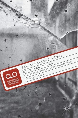 The Connected Lives of Dutch Punks Contesting Subcultural Boundaries