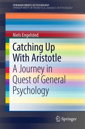Catching Up With Aristotle A Journey in Quest of General Psychology