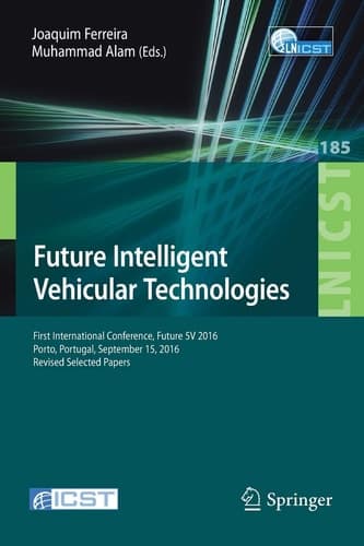Future Intelligent Vehicular Technologies First International Conference, Future 5V 2016, Porto, Portugal, September 15, 2016, Revised Selected Papers