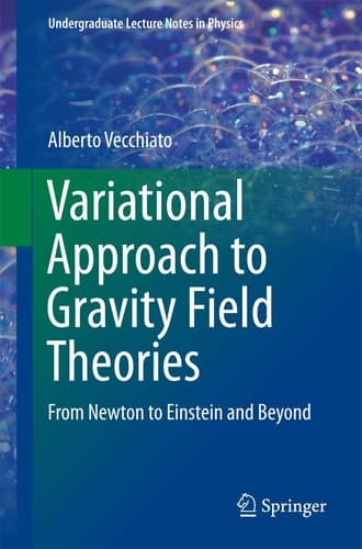 Variational Approach to Gravity Field Theories From Newton to Einstein and Beyond