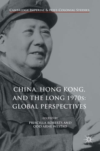 China, Hong Kong, and the Long 1970s: Global Perspectives