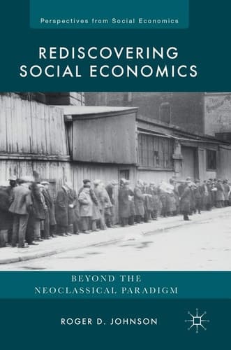 Rediscovering Social Economics Beyond the Neoclassical Paradigm