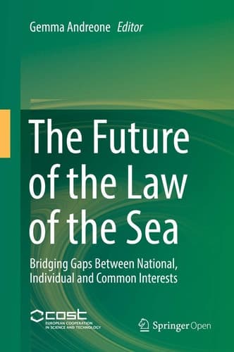 The Future of the Law of the Sea Bridging Gaps Between National, Individual and Common Interests
