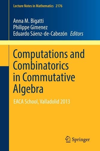Computations and Combinatorics in Commutative Algebra EACA School, Valladolid 2013