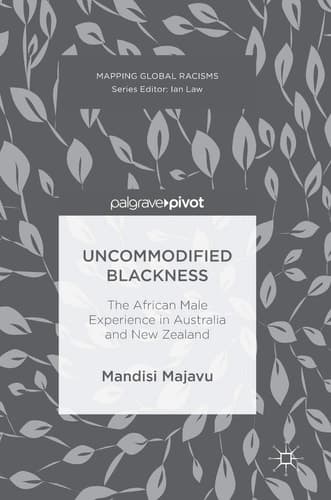 Uncommodified Blackness The African Male Experience in Australia and New Zealand