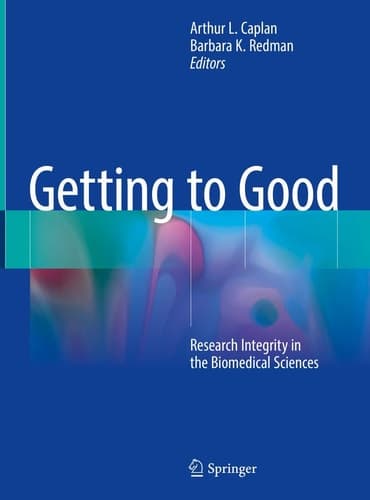 Getting to Good Research Integrity in the Biomedical Sciences