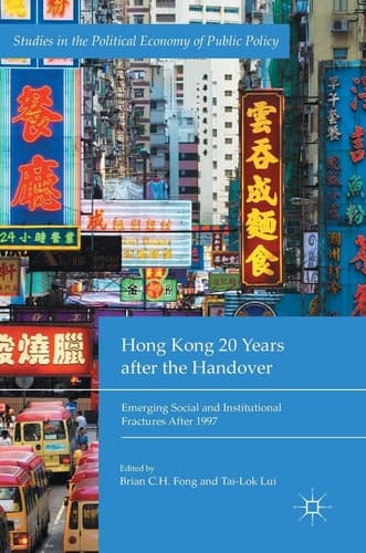Hong Kong 20 Years after the Handover Emerging Social and Institutional Fractures After 1997