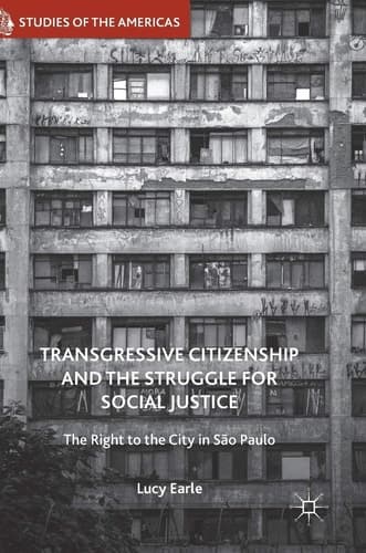 Transgressive Citizenship and the Struggle for Social Justice The Right to the City in São Paulo