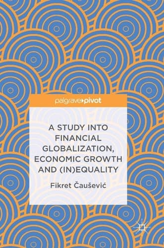 A Study into Financial Globalization, Economic Growth and (In)Equality