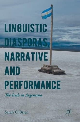 Linguistic Diasporas, Narrative and Performance The Irish in Argentina