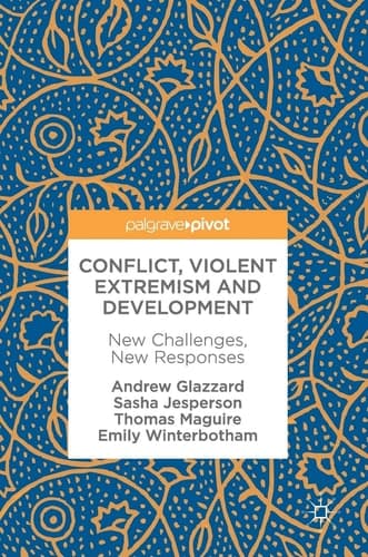 Conflict, Violent Extremism and Development New Challenges, New Responses