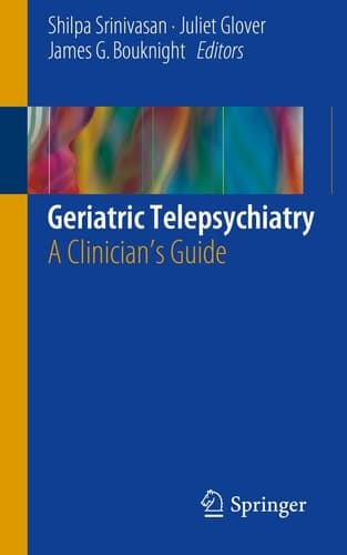 Geriatric Telepsychiatry A Clinician's Guide