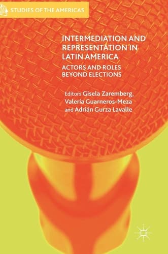 Intermediation and Representation in Latin America Actors and Roles Beyond Elections
