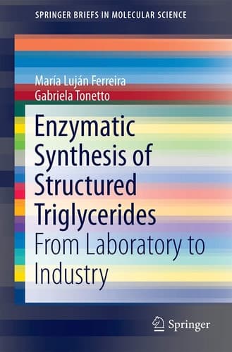 Enzymatic Synthesis of Structured Triglycerides From Laboratory to Industry