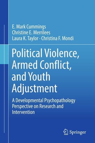 Political Violence, Armed Conflict, and Youth Adjustment A Developmental Psychopathology Perspective on Research and Intervention