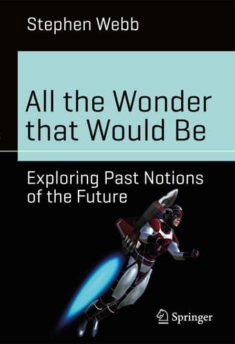 All the Wonder that Would Be Exploring Past Notions of the Future