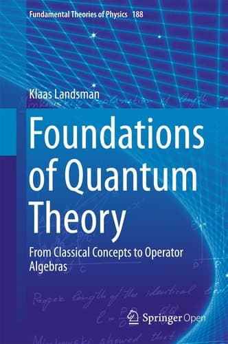 Foundations of Quantum Theory From Classical Concepts to Operator Algebras