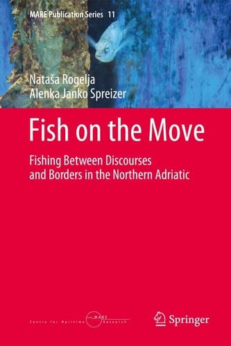 Fish on the Move Fishing Between Discourses and Borders in the Northern Adriatic