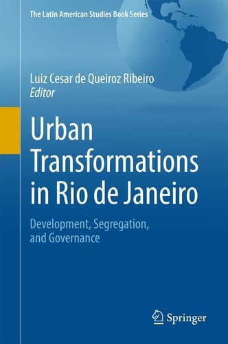 Urban Transformations in Rio de Janeiro Development, Segregation, and Governance