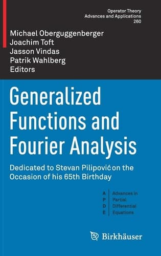 Generalized Functions and Fourier Analysis Dedicated to Stevan Pilipović on the Occasion of his 65th Birthday