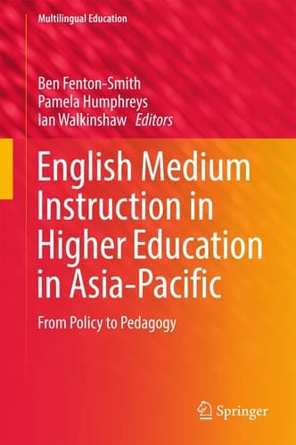 English Medium Instruction in Higher Education in Asia-Pacific From Policy to Pedagogy