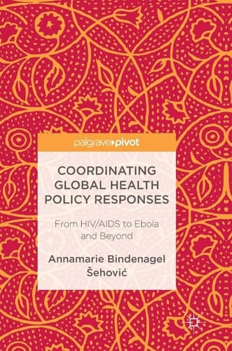 Coordinating Global Health Policy Responses From HIV/AIDS to Ebola and Beyond
