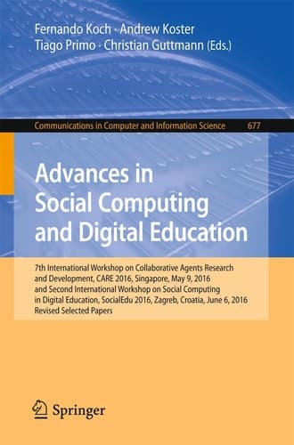 Advances in Social Computing and Digital Education 7th International Workshop on Collaborative Agents Research and Development, CARE 2016, Singapore, May 9, 2016 and Second International Workshop on Social Computing in Digital Education, SocialEdu 2016, Zagreb, Croatia, June 6, 2016, Revised Selected Papers