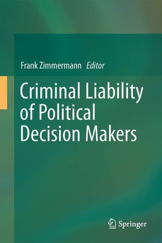 Criminal Liability of Political Decision-Makers A Comparative Perspective