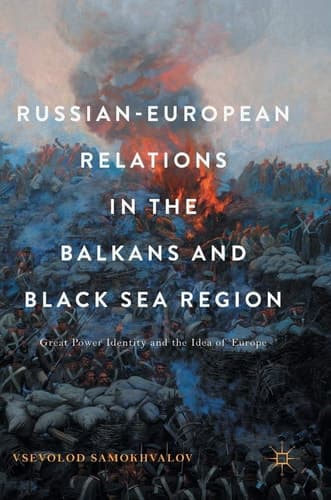 Russian-European Relations in the Balkans and Black Sea Region Great Power Identity and the Idea of Europe