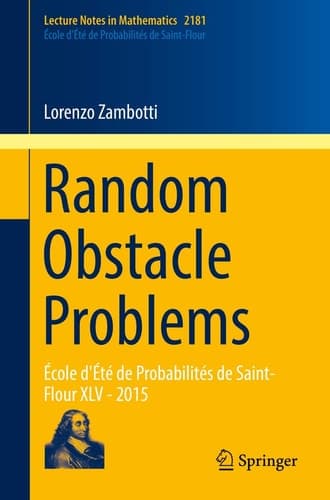 Random Obstacle Problems École d'Été de Probabilités de Saint-Flour XLV - 2015