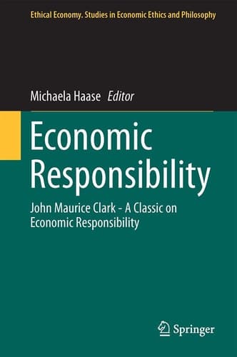 Economic Responsibility John Maurice Clark - A Classic on Economic Responsibility
