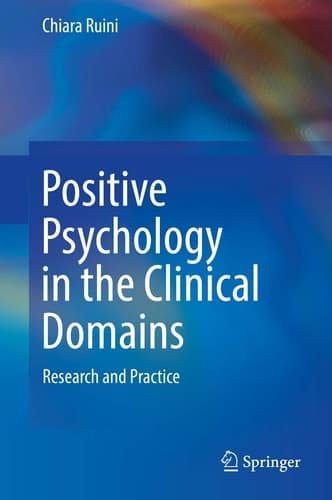 Positive Psychology in the Clinical Domains Research and Practice