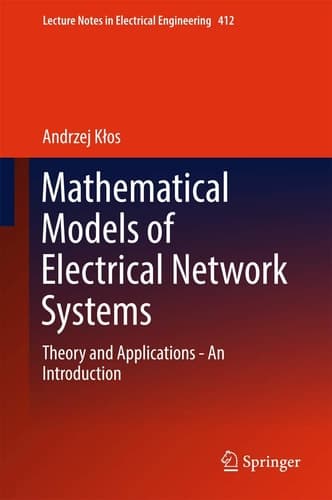 Mathematical Models of Electrical Network Systems Theory and Applications - An Introduction