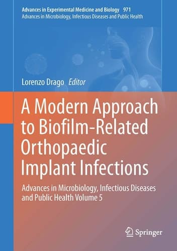A Modern Approach to Biofilm-Related Orthopaedic Implant Infections Advances in Microbiology, Infectious Diseases and Public Health Volume 5