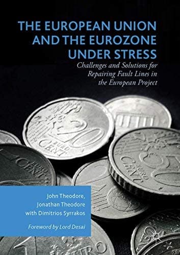 The European Union and the Eurozone under Stress Challenges and Solutions for Repairing Fault Lines in the European Project