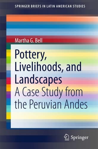 Pottery, Livelihoods, and Landscapes A Case Study from the Peruvian Andes
