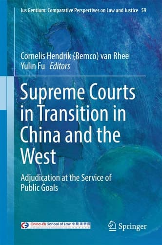 Supreme Courts in Transition in China and the West Adjudication at the Service of Public Goals