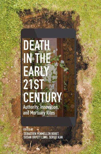 Death in the Early Twenty-first Century Authority, Innovation, and Mortuary Rites