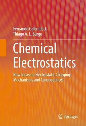 Chemical Electrostatics New Ideas on Electrostatic Charging: Mechanisms and Consequences