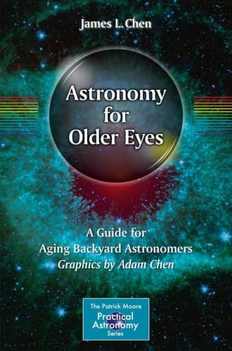 Astronomy for Older Eyes A Guide for Aging Backyard Astronomers