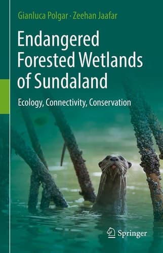 Endangered Forested Wetlands of Sundaland Ecology, Connectivity, Conservation