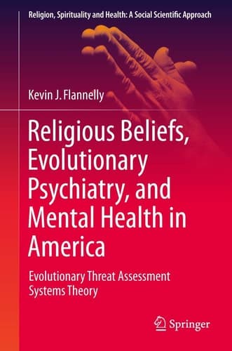 Religious Beliefs, Evolutionary Psychiatry, and Mental Health in America Evolutionary Threat Assessment Systems Theory