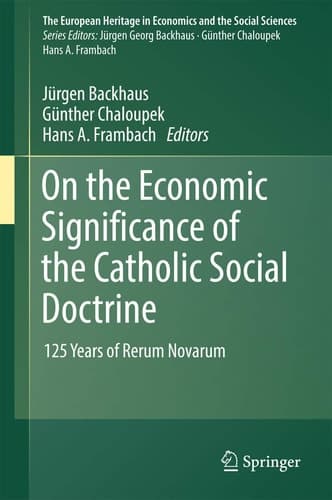 On the Economic Significance of the Catholic Social Doctrine 125 Years of Rerum Novarum