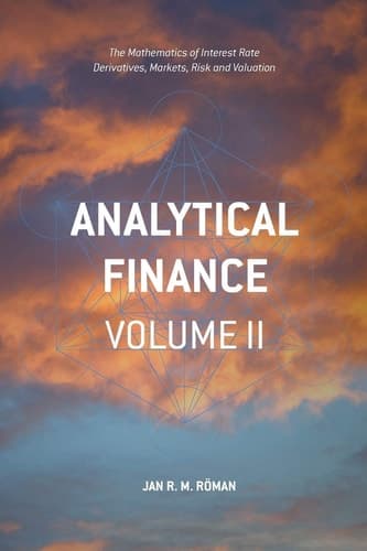 Analytical Finance: Volume II The Mathematics of Interest Rate Derivatives, Markets, Risk and Valuation