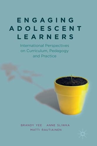 Engaging Adolescent Learners International Perspectives on Curriculum, Pedagogy and Practice
