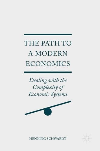 The Path to a Modern Economics Dealing with the Complexity of Economic Systems