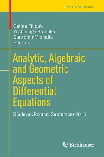 Analytic, Algebraic and Geometric Aspects of Differential Equations Będlewo, Poland, September 2015