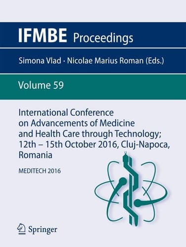 International Conference on Advancements of Medicine and Health Care through Technology; 12th - 15th October 2016, Cluj-Napoca, Romania MEDITECH 2016