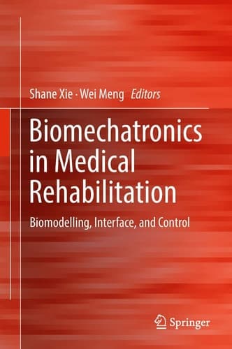 Biomechatronics in Medical Rehabilitation Biomodelling, Interface, and Control