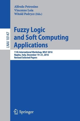 Fuzzy Logic and Soft Computing Applications 11th International Workshop, WILF 2016, Naples, Italy, December 19–21, 2016, Revised Selected Papers